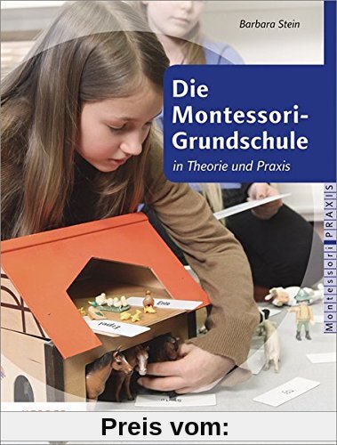 Die Montessori-Grundschule: in Theorie und Praxis
